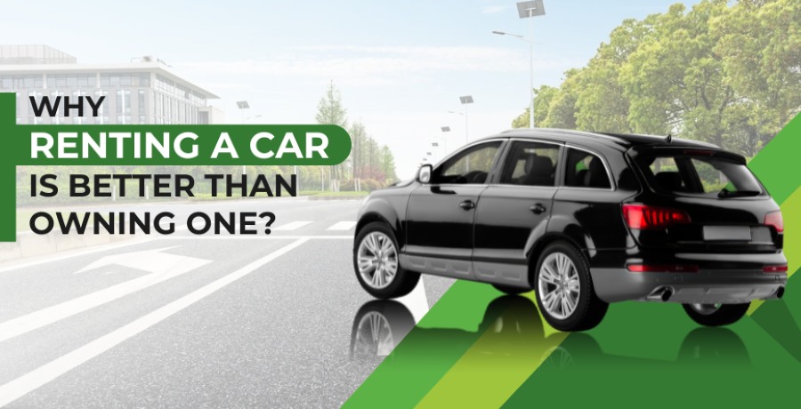 Why Renting a Car is Better than Owning One?